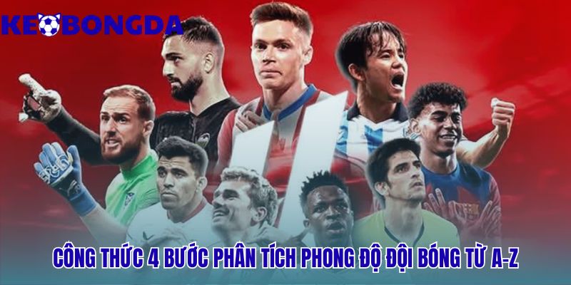 Phân Tích Phong Độ Đội Bóng Trước Trận Đấu Như Thế Nào? 2 Phân tích phong độ đội bóng trước trận đấu như thế nào cho đúng