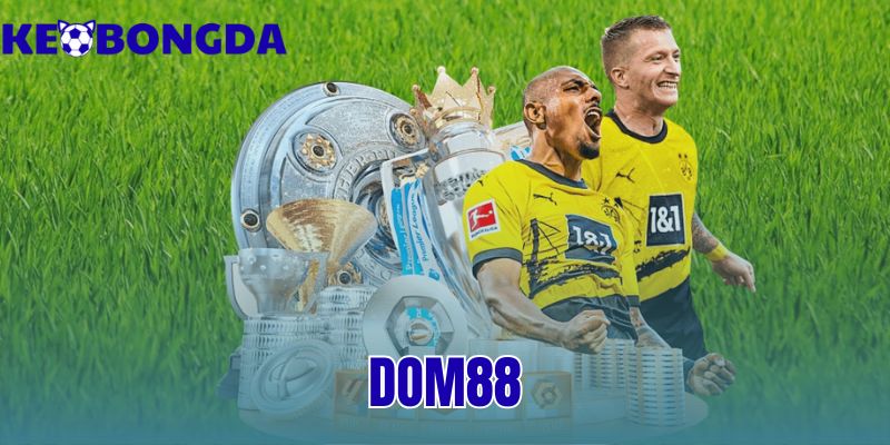 Dom88 - Sảnh Cược Thể Thao Uy Tín Chuẩn PAGCOR | Kèo Bóng Đá 2 dom88