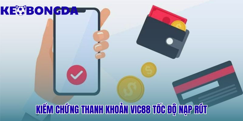 Vic88 | Đánh Giá Uy Tín - Sảnh Thể Thao Xanh Chín 2 Thanh khoản Vic88 thể hiện qua tốc độ rút tiền 10-25 phút