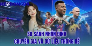 so sánh nhận định chuyên gia và dữ liệu thống kê